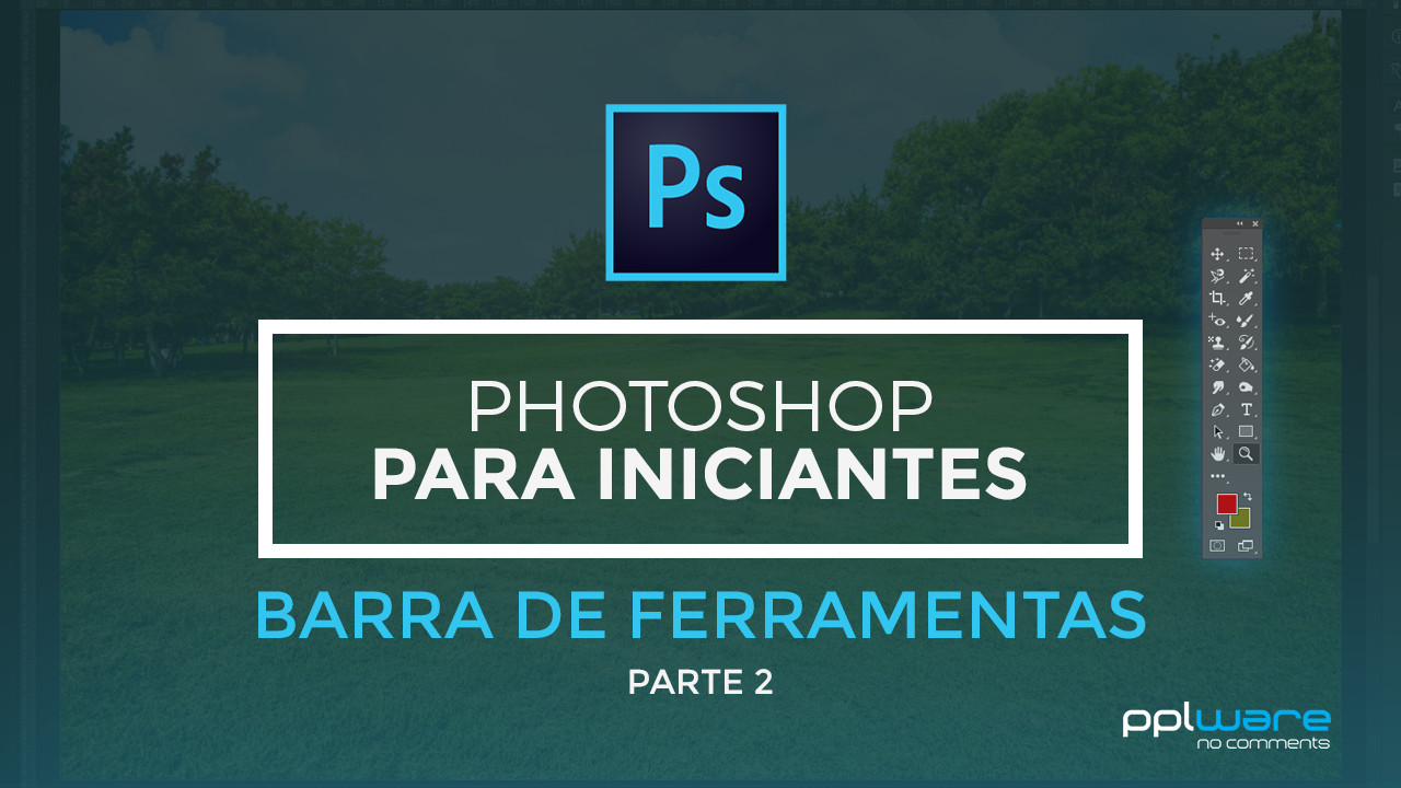 Photoshop para iniciantes: Barra de Ferramentas – Parte 2 – Pplware