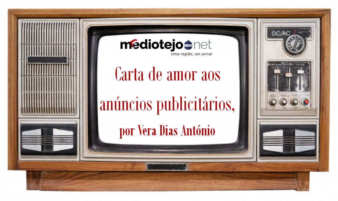 “Carta de amor aos anúncios publicitários”, por Vera Dias António | Médio Tejo – Médio Tejo